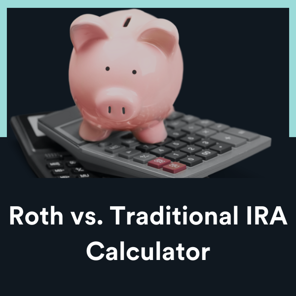 Roth vs. Traditional IRA Calculator