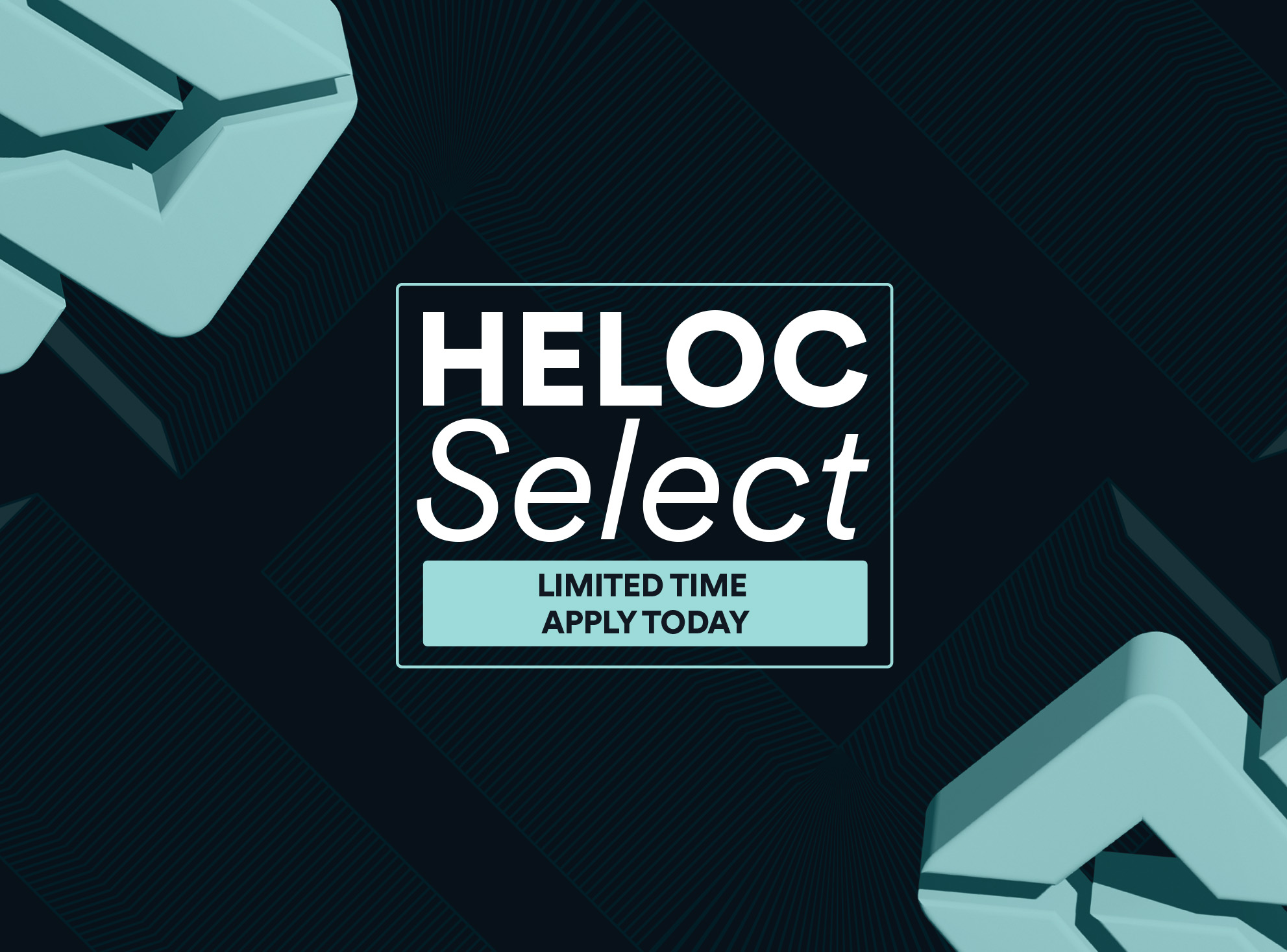 HELOC Select as low as 4.99% APR limited time - apply today