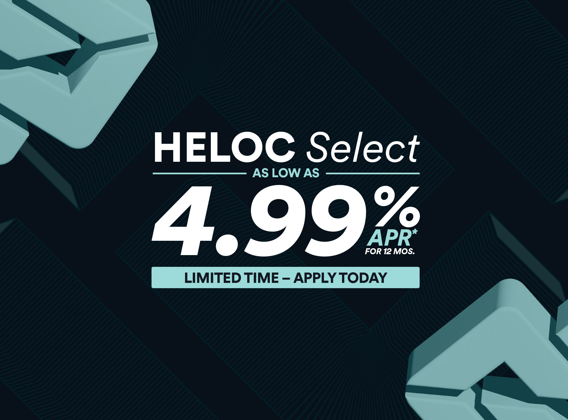 HELOC Select as low as 4.99% APR limited time - apply today