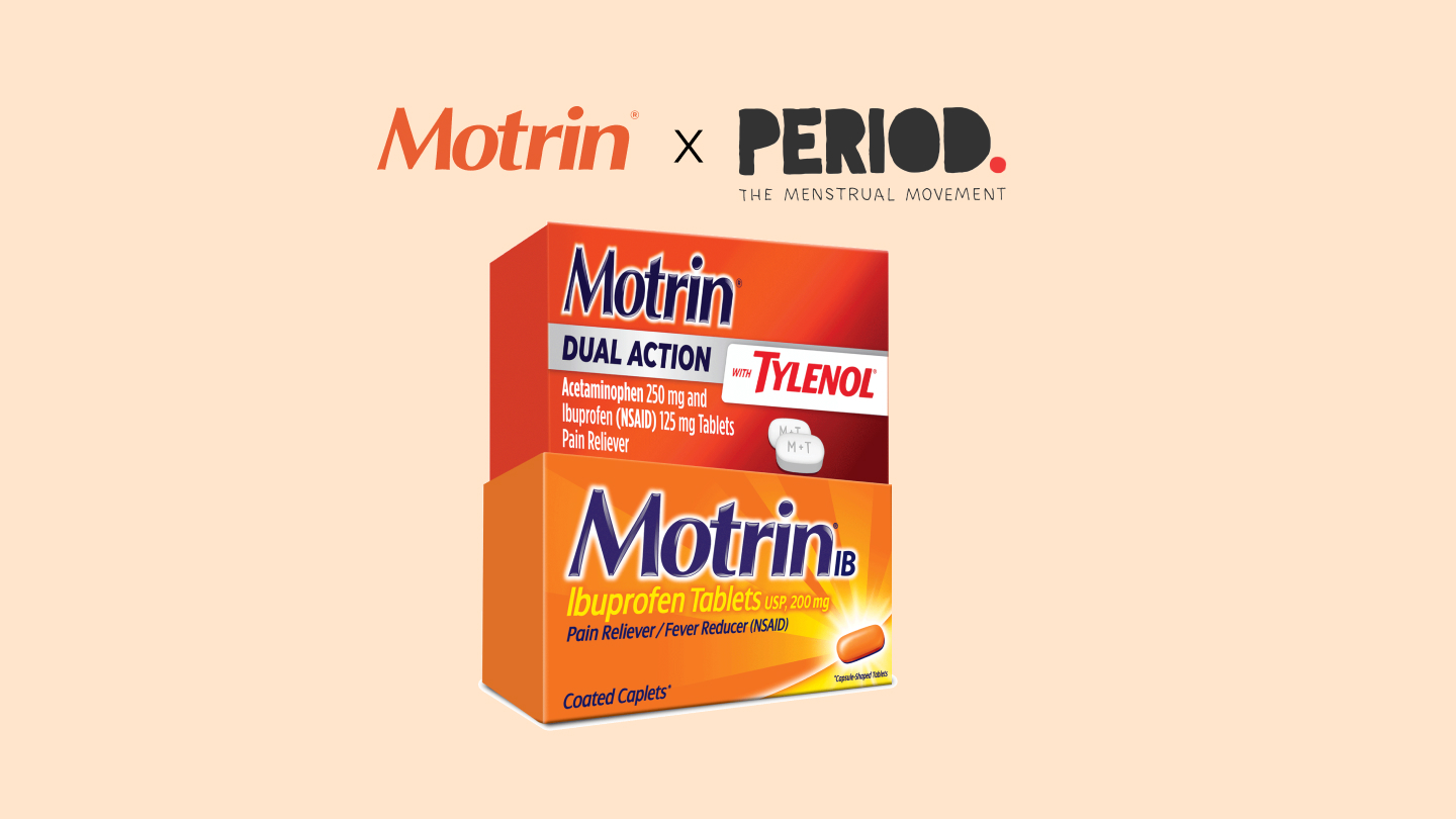 MOTRIN® supports Period. Inc (The Menstrual Movement) with MOTRIN® Dual Action with TYLENOL®