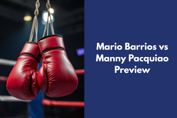 Mario Barrios vs Manny Pacquiao Preview: Fight Breakdown, Date, and What to Expect