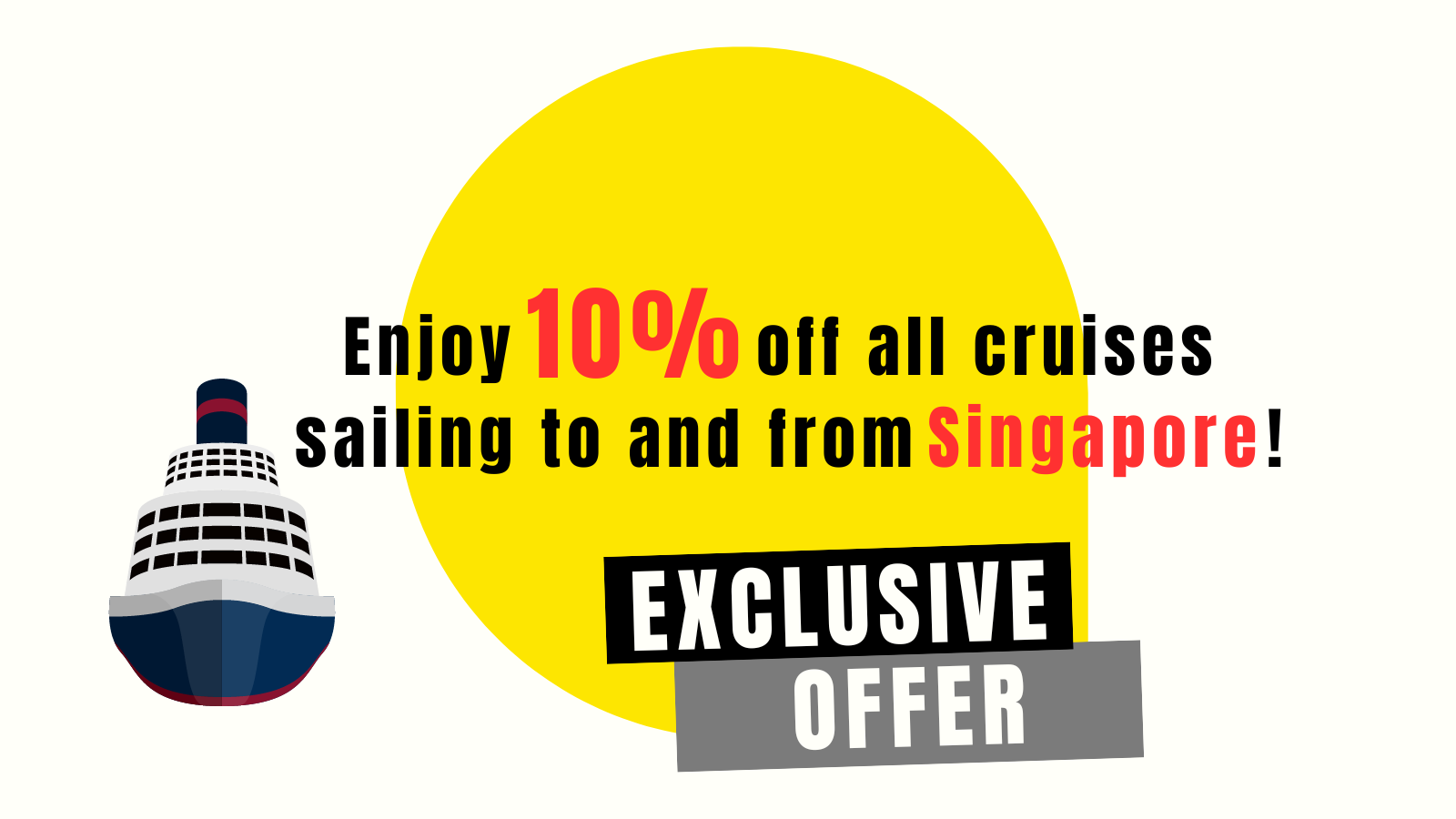 Enjoy 10% off all cruises sailing to and from Singapore 