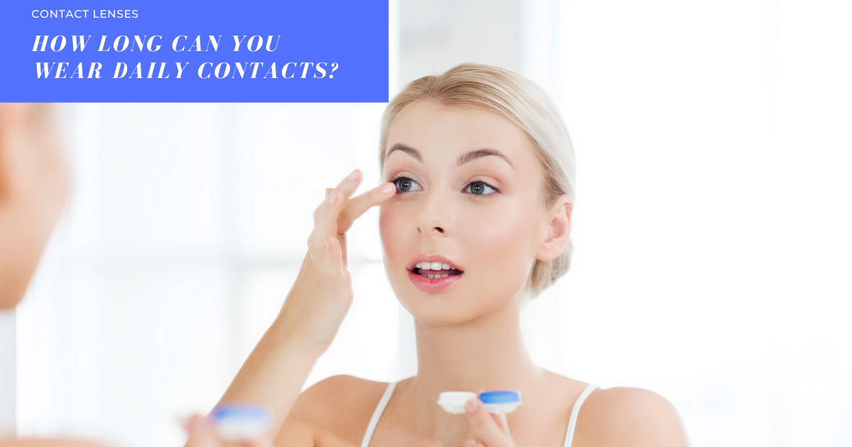 how-long-can-you-wear-daily-contact-lenses