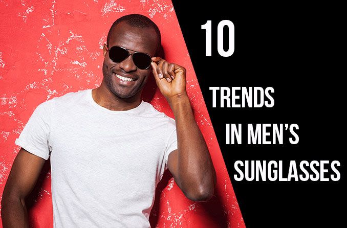 men's sunglasses trends