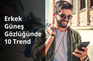 erkek güneş gözlüğü trendleri