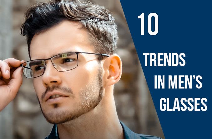 Men's Glasses Styles: 10 Stylish Trends