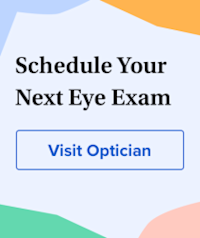 Schedule your eye exam. Visit 
an optician.