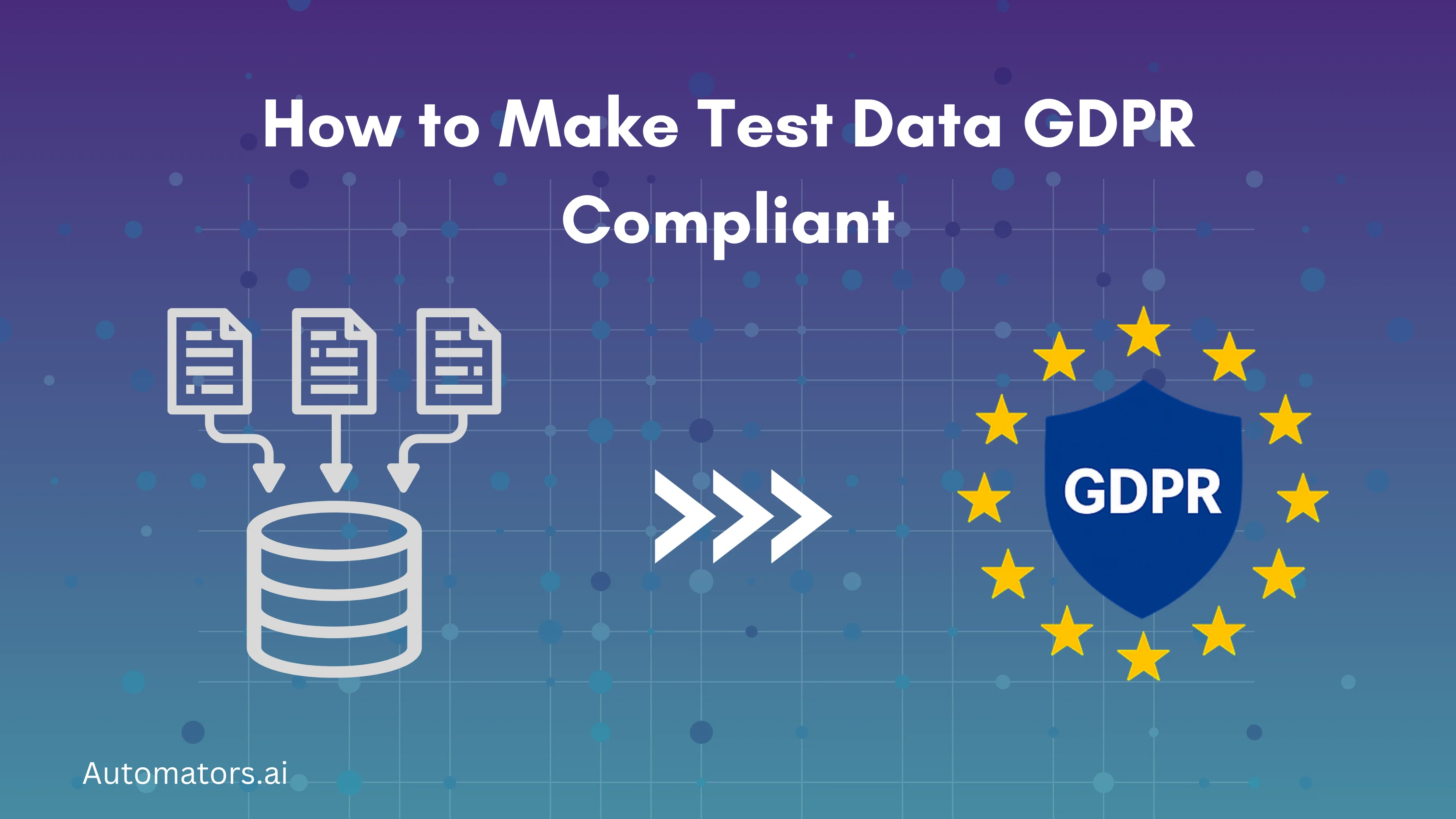 What Is GDPR Test Data, and How to Make Data GDPR-Compliant