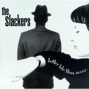 The Slackers - Better Late Than Never