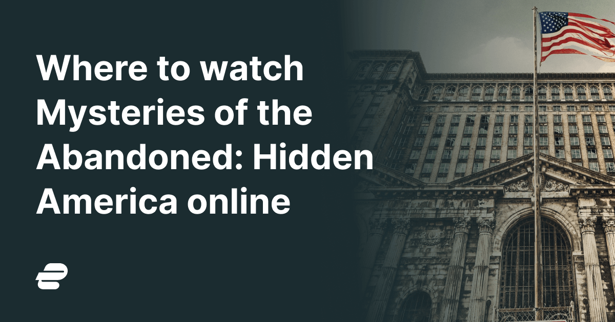 Where to Watch Mysteries of the Abandoned Hidden America Online in