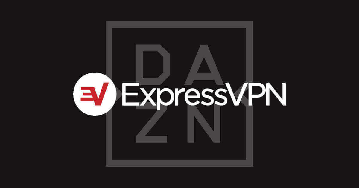 How To Stream Dazn With A Vpn Expressvpn