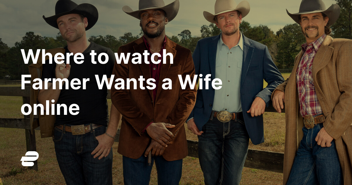 Farmer Wants A Wife' Premiere: Time, Streaming