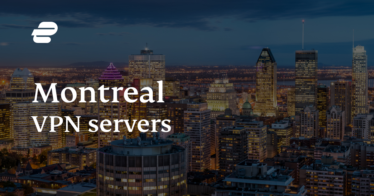 Best Montreal VPN (Get a Montreal IP Address) ExpressVPN