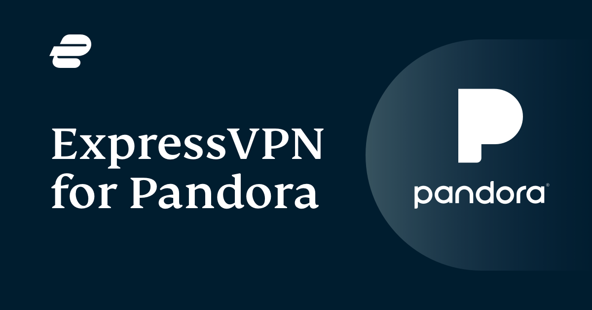 debat Grape Påstand Unblock Pandora and Listen Anywhere With a VPN | ExpressVPN