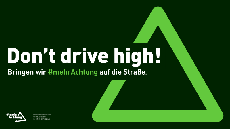 Ein Bild zeigt die Aufschrift: „Don't drive high! Bringen wir mehr Achtung auf die Straße.“