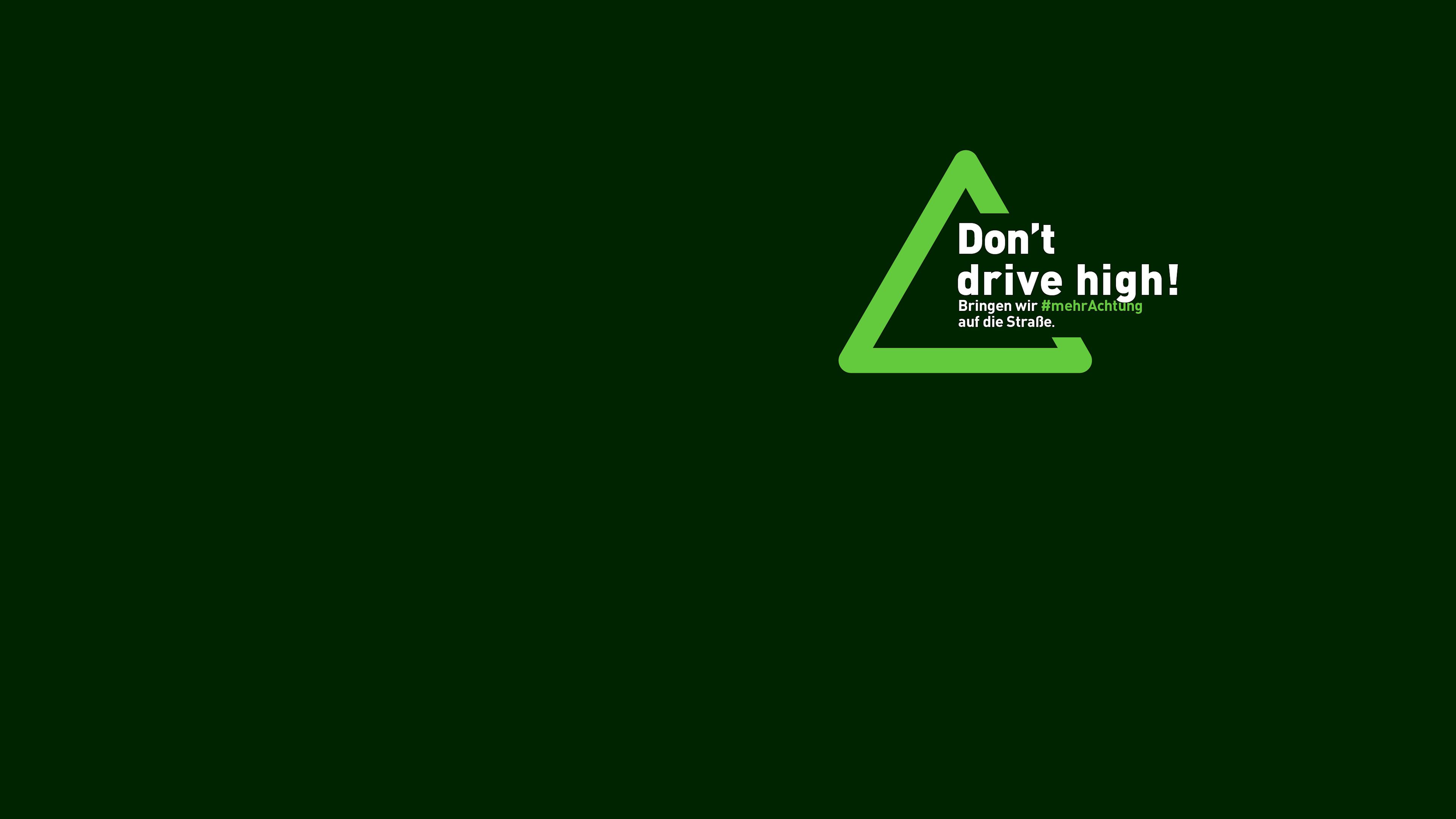 „Don’t drive high!“ | Runter vom Gas