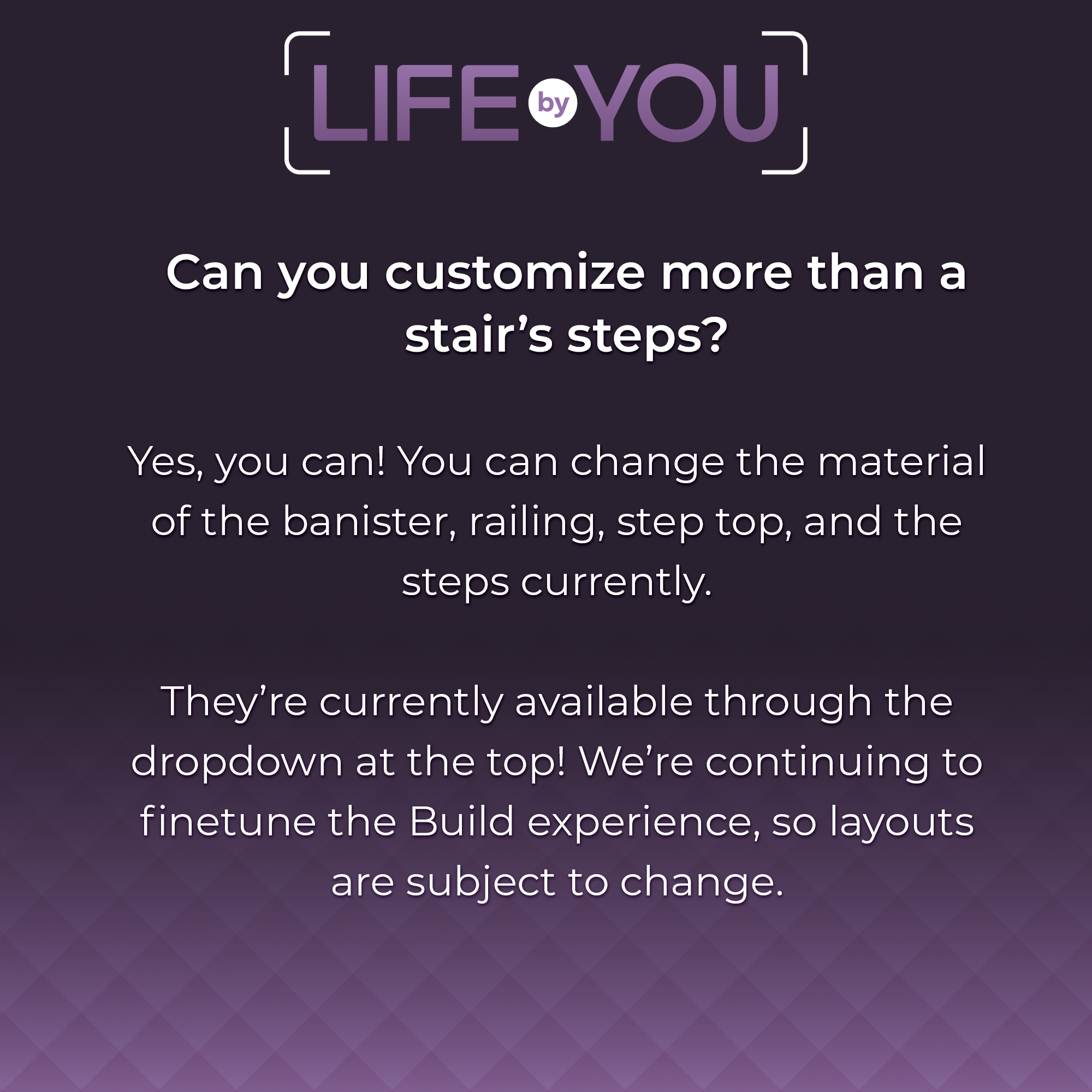 QnA Can you customize more than a stair's steps?