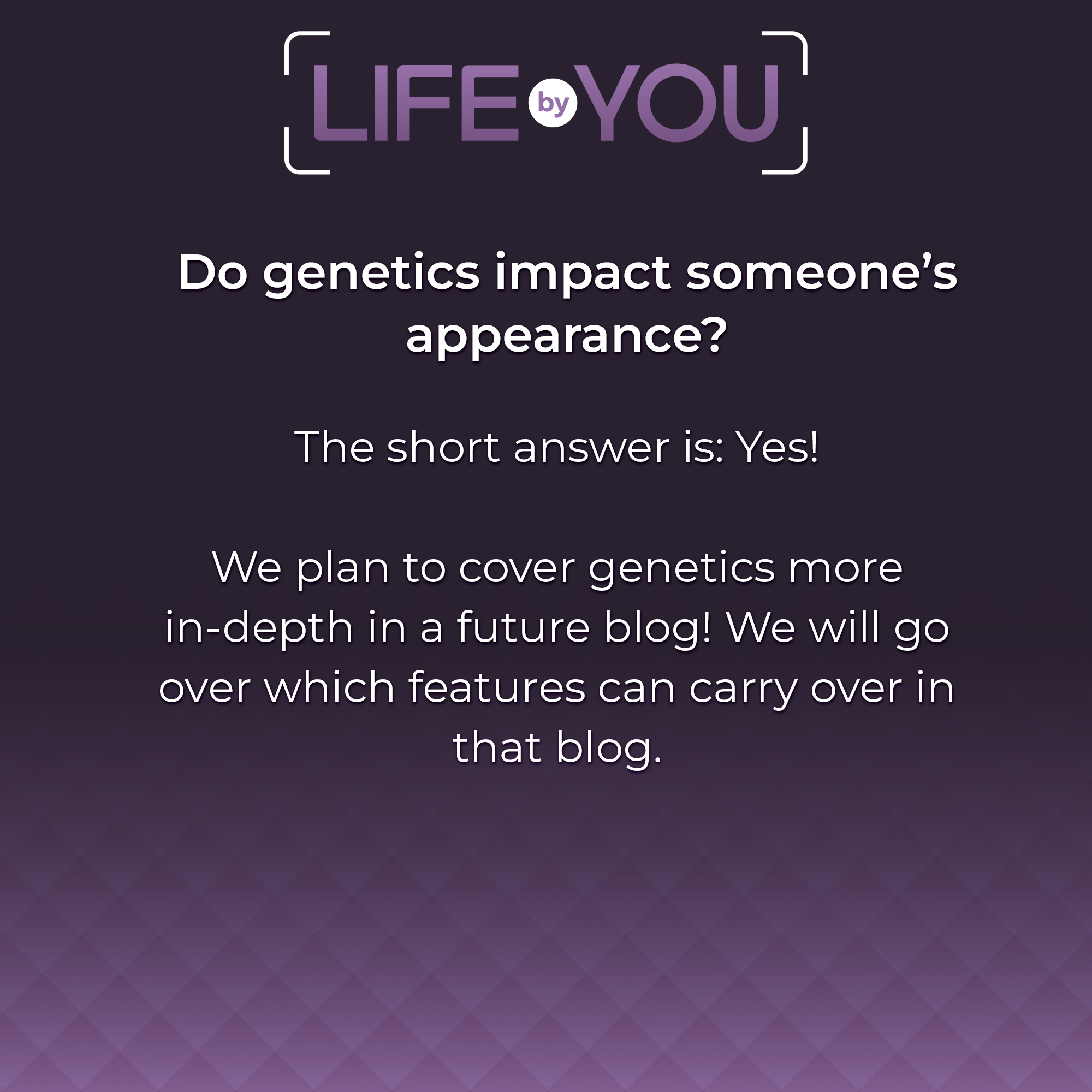 QnA Do genetics impact someone's appearance?