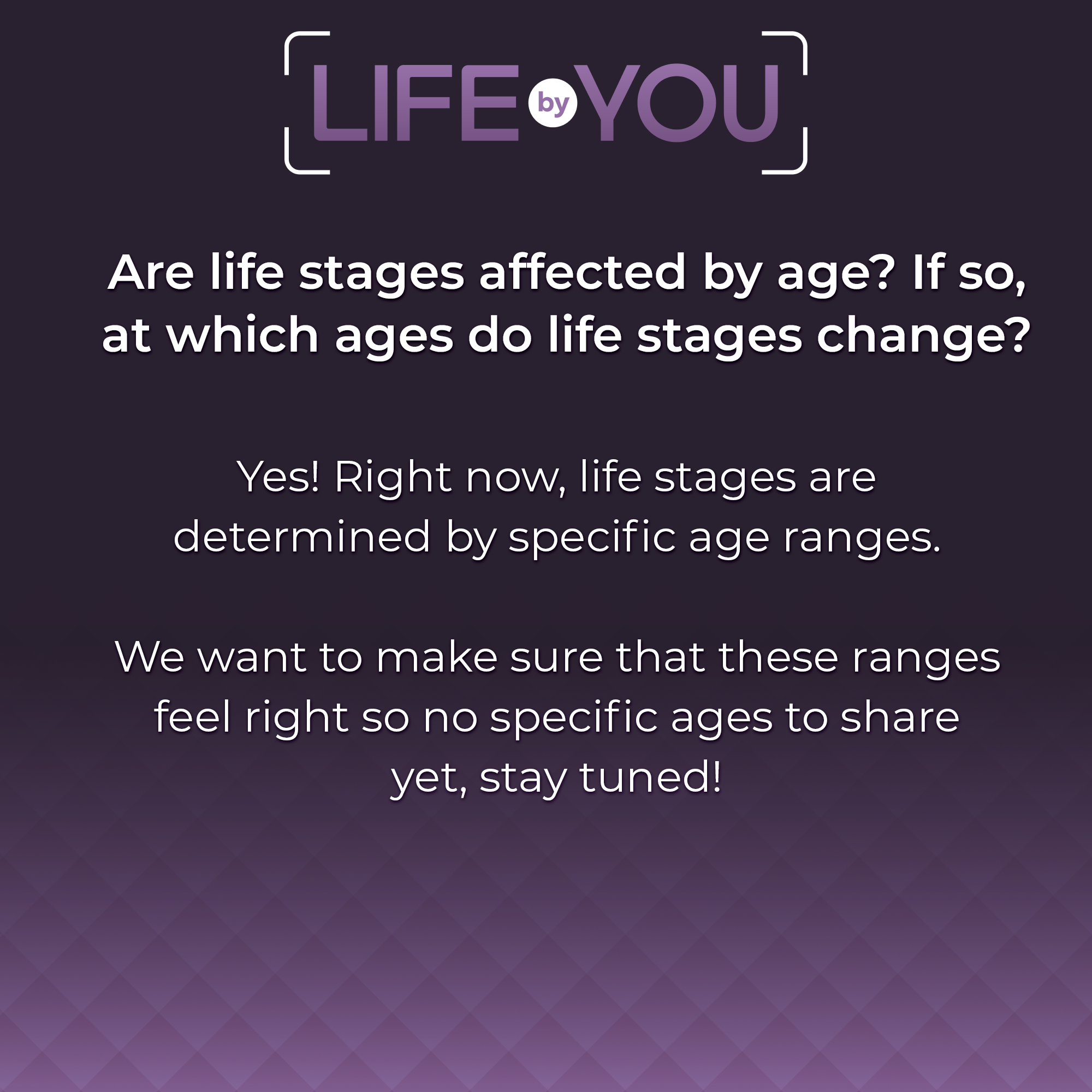 QnA Are life stages affected by age?