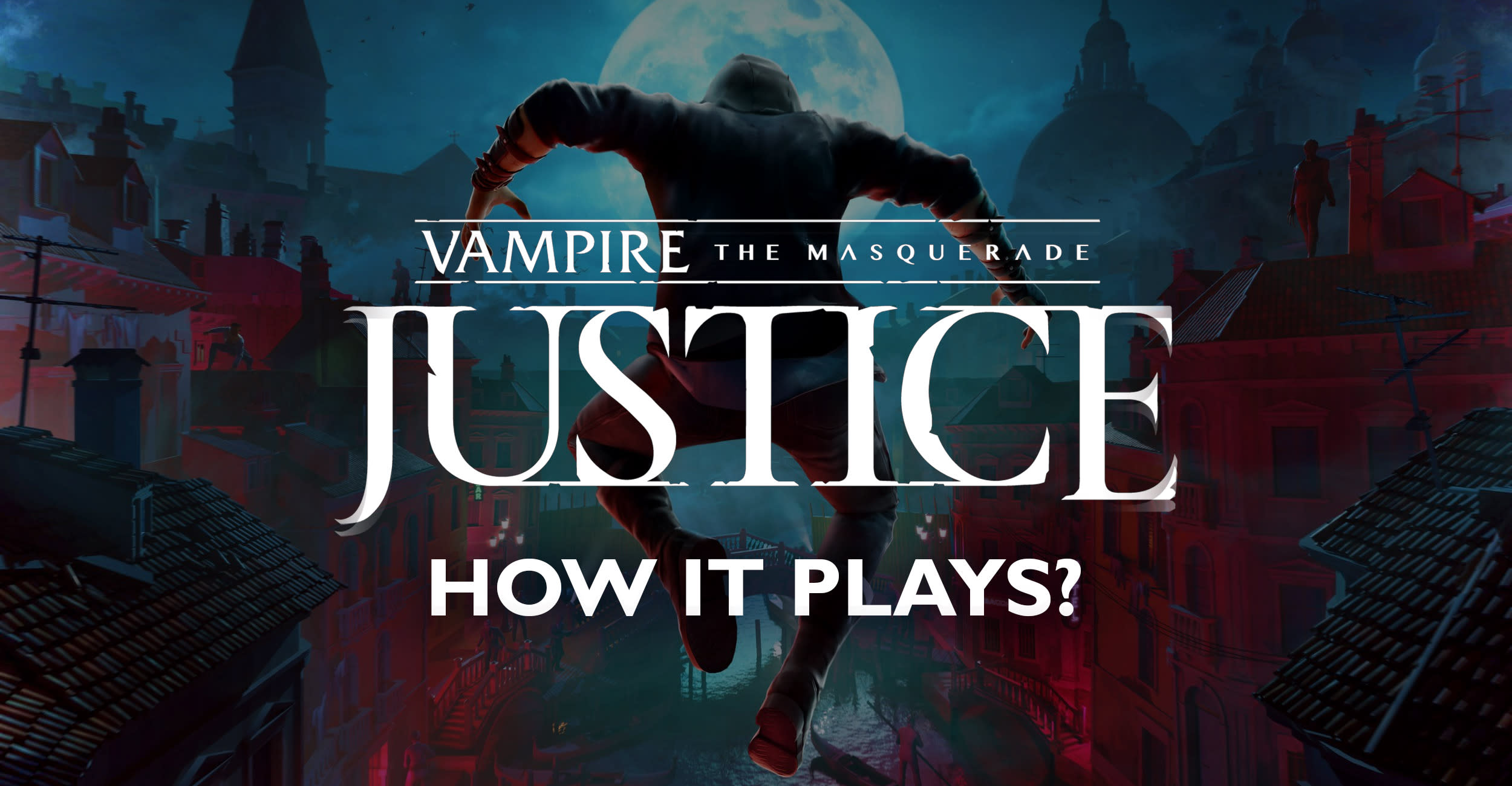 World of Darkness - Vampire: The Masquerade Justice - How It Plays?