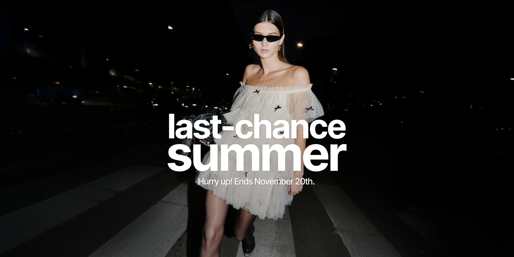 Last Summer Chance, Hurry up! Ends November 20th. Aniye By