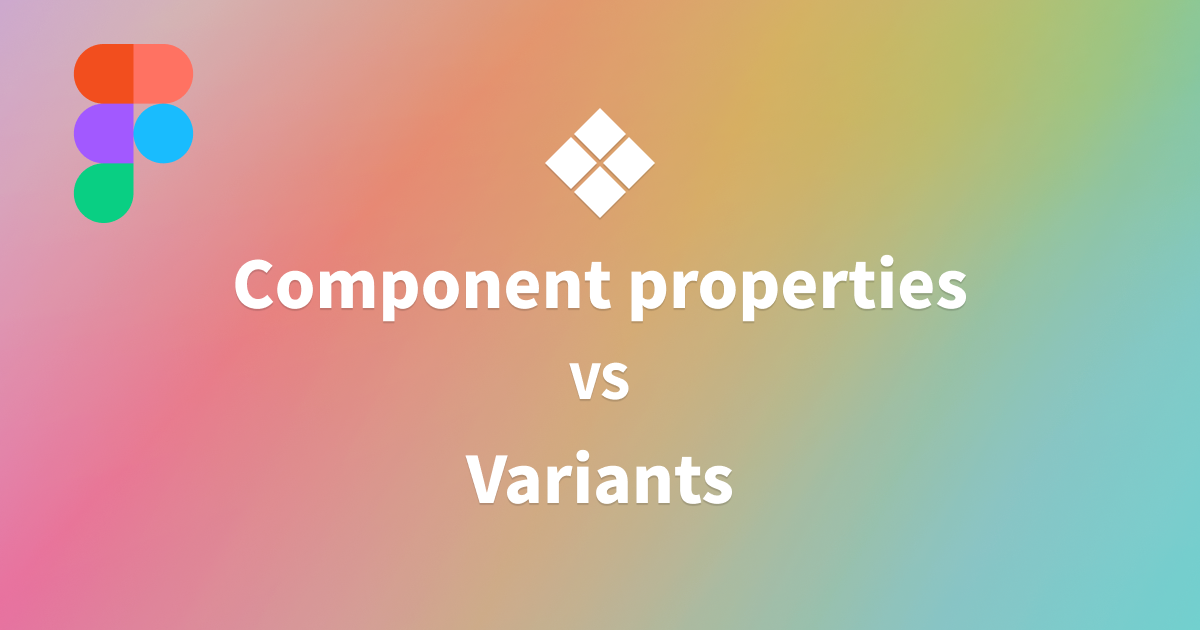 figma-component-properties-vs-variants