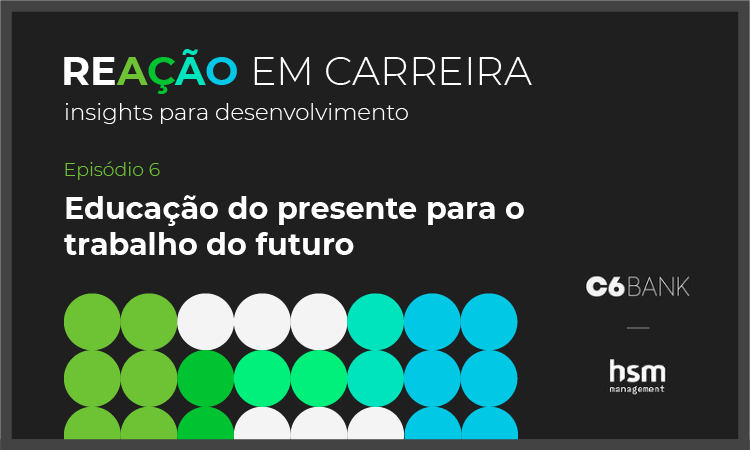 Podcast ReAÇÃO em Carreira #06: Educação do presente para o trabalho do futuro