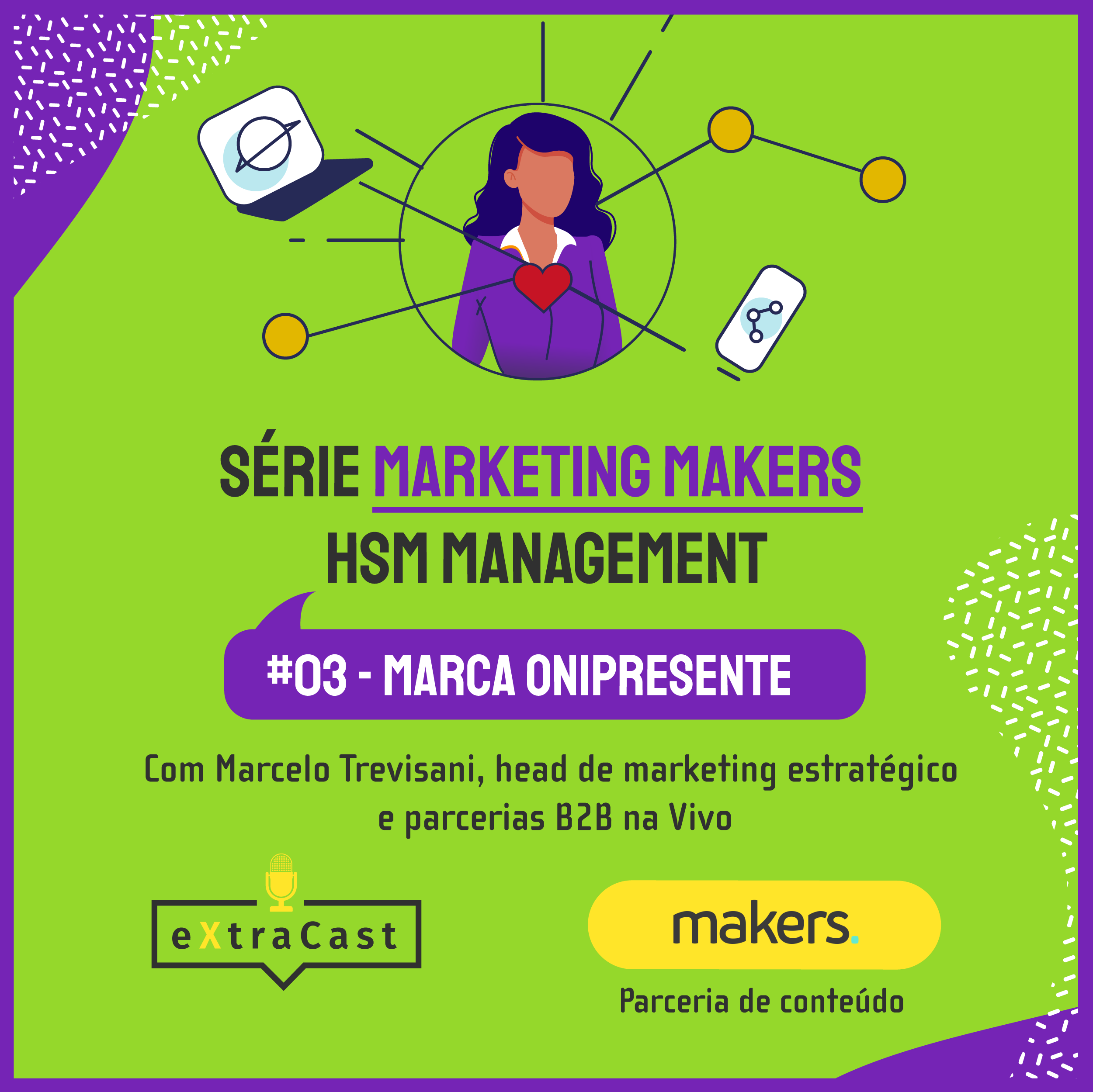 Podcast #03 - eXtracast com Marketing Makers: Marca Onipresente