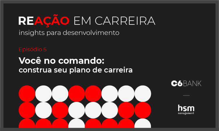 Podcast ReAÇÃO em Carreira #05 - Você no comando: construa seu plano de carreira