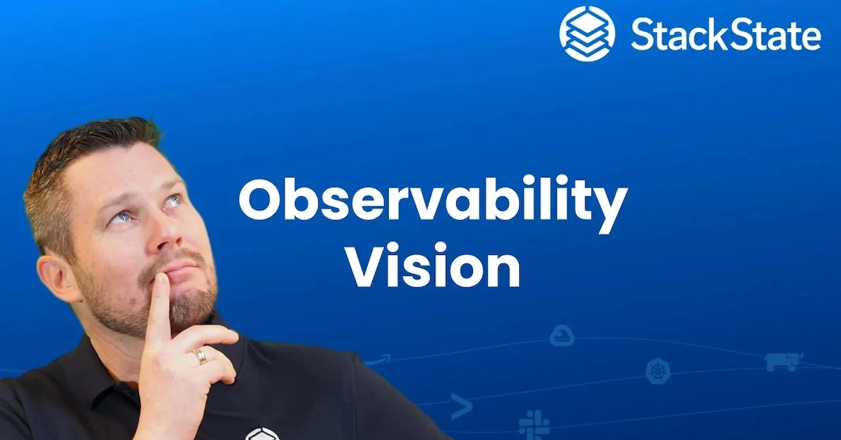 StackState Full Stack Observability Vision