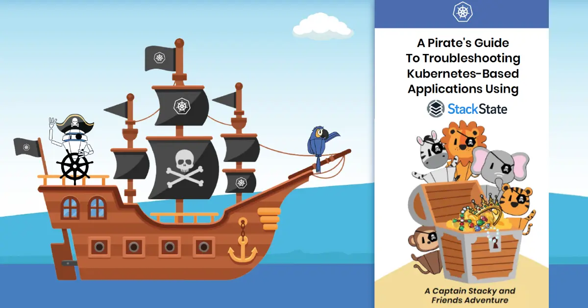 A Pirate's Guide To Troubleshooting Kubernetes-Based Applications Using StackState