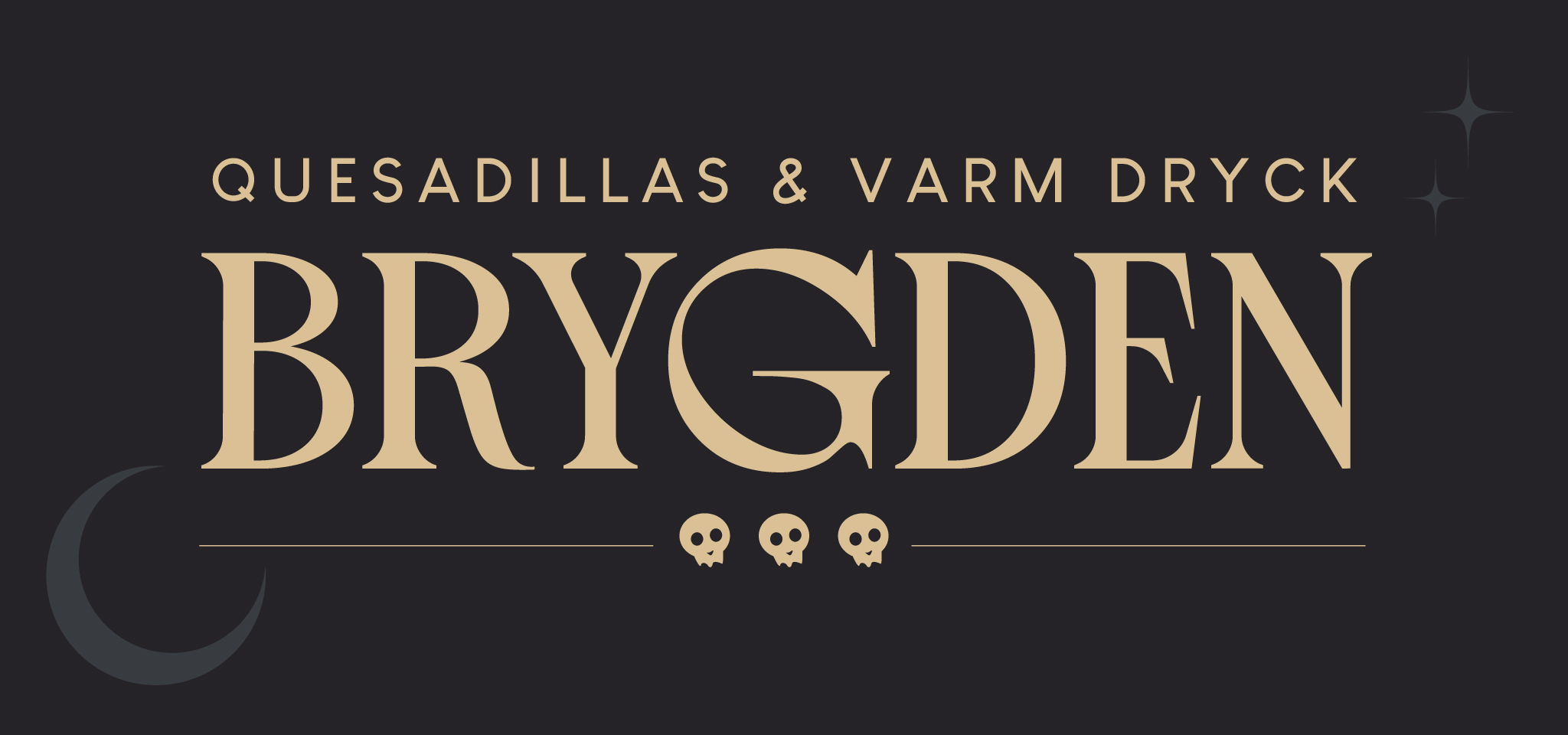 Textgrafik med orden "QUESADILLAS & VARM DRYCK BRYGÐEN" i stort typsnitt, dekorativa dödskalleikoner, en halvmåne och stjärnaccenter mot en mörk bakgrund.