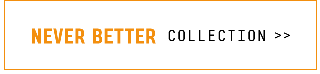 Never Better Collection
