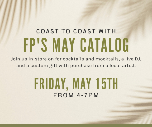 Coast To Coast With FP's May Catalog. Friday, March 15th from 4-7pm