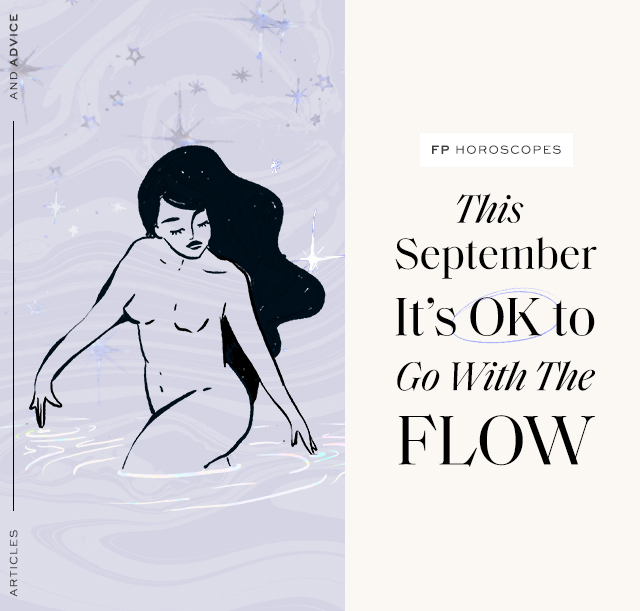 FP Horoscopes: This September, It’s OK To Go With The Flow