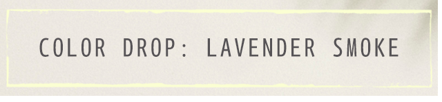 Color Drop: Lavender Smoke