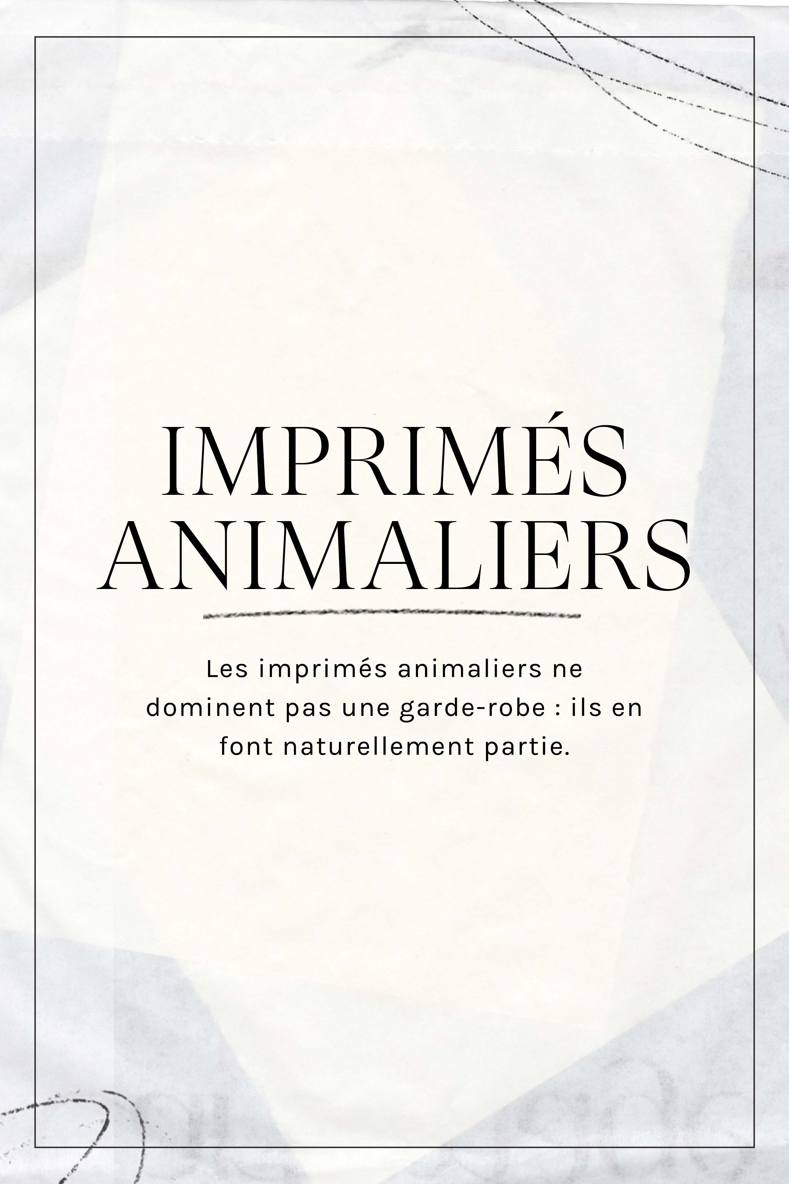 Animal : les imprimés animaliers ne submergent pas une garde-robe, ils en font partie.