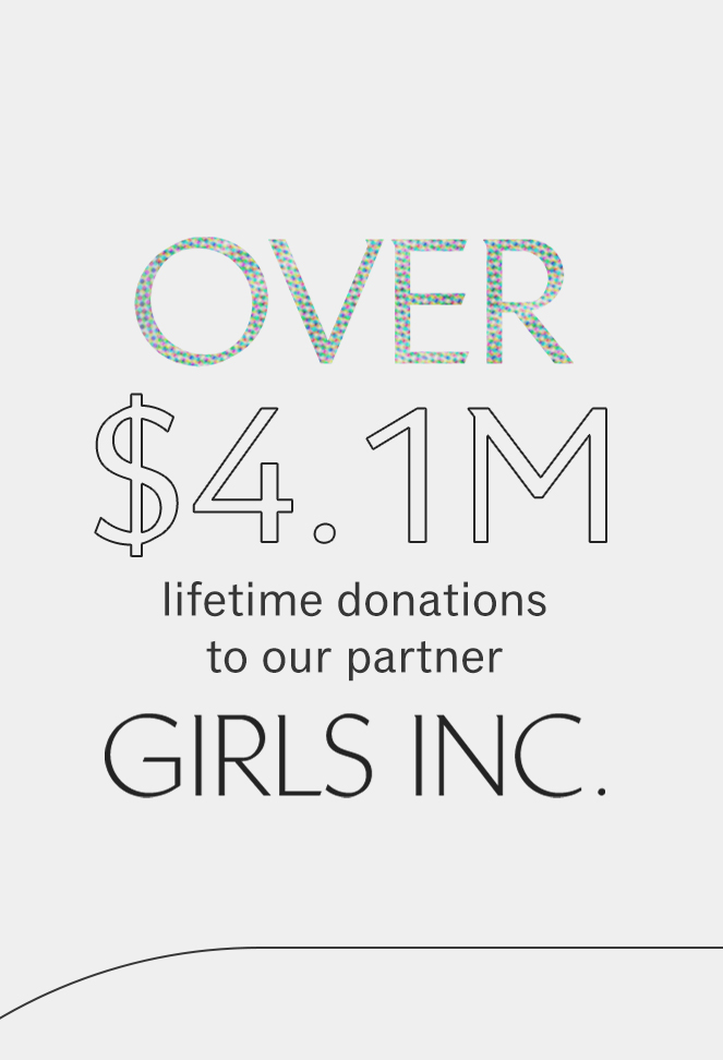 Over $4.1M lifetime donations To Our Partner: Girls Inc.