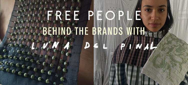 Free People Behind The Brands With Luna Del Pina