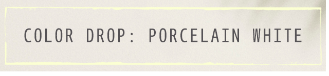 Color Drop: Porcelain White