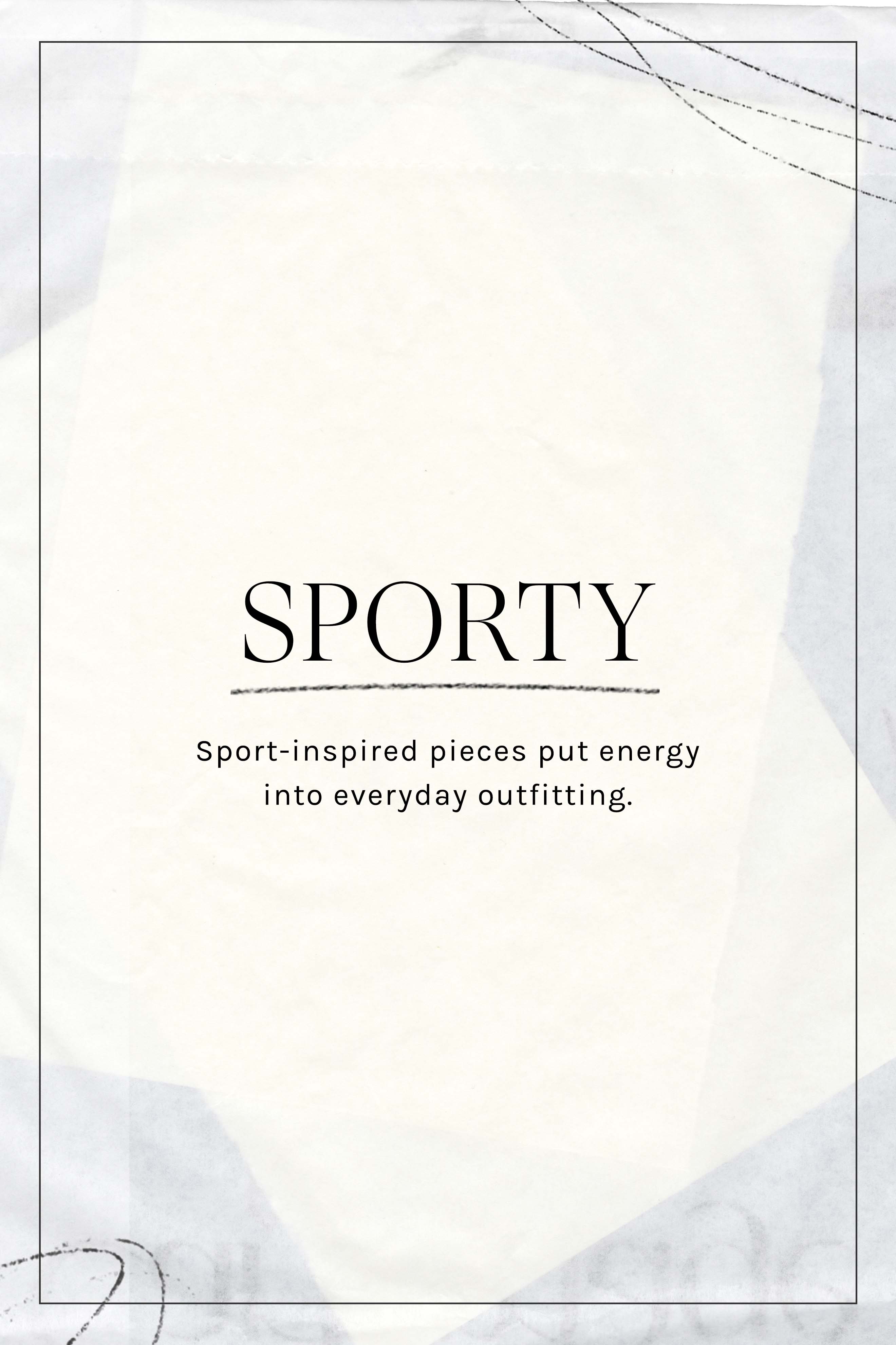 Sporty: Sport-inspired pieces put energy into everyday outfitting.