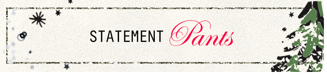 Statement Pants