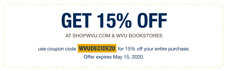 Get 15% off at ShopWVU.com and WVU Bookstores. Use coupon code WVUDECIDE20 for 15% off your entire purchase. Offer expires May 15, 2020.