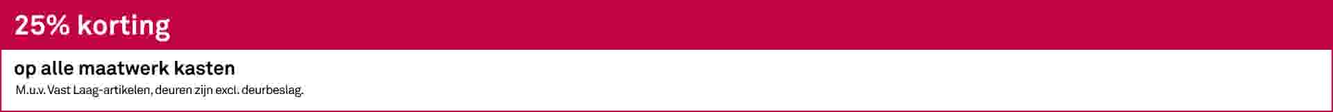 25% korting op alle maatwerk kasten
