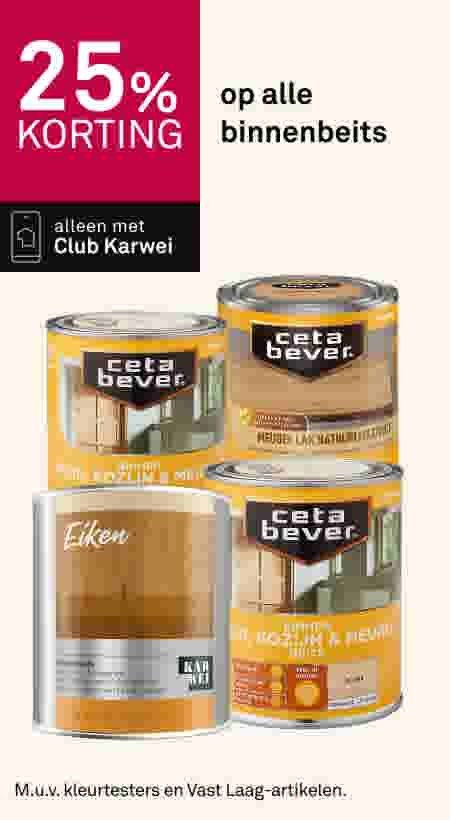 25% korting op alle binnenbeits. Alleen met Club Karwei. Vier blikken Cetabever houtbeits.