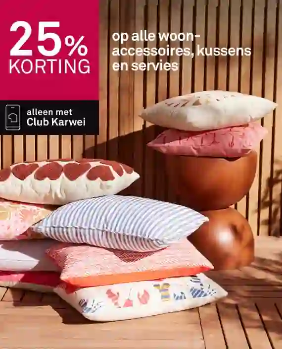 25% korting op alle woonaccessoires, kussens en servies