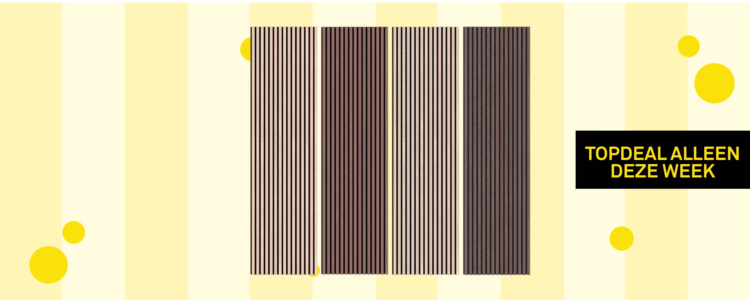 Vier houten akoestische wandpanelen op gele achtergrond met gele cirkels en tekst: Topdeal alleen deze week. 40% korting op bijna alle lattenwanden voor binnen