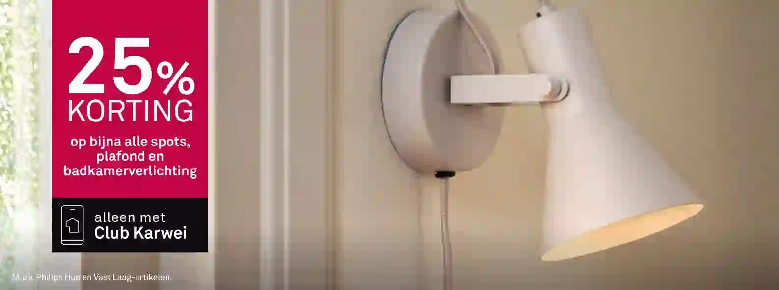 25% korting op bijna alle spots, plafond en badkamerverlichting