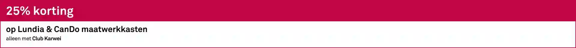 25% korting op Lundia en CanDo maatwerk kasten