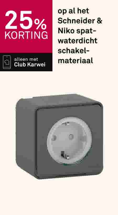 25% korting op al het Schneider & Niko spatwaterdicht schakelmateriaal. Alleen met Club Karwei. Grijs schakelmateriaal.